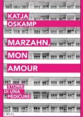 Katja Oskamp - Marzahn, mon amour. Storie di una pedicure (2023)