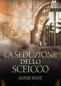 Annie West - La seduzione dello sceicco (2020)