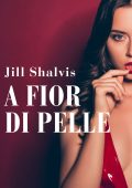 Jill Shalvis - A fior di pelle (2020)