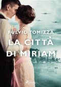 Fulvio Tomizza - La città di Miriam (2023)