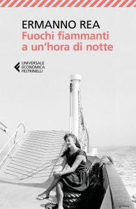 Ermanno Rea – Fuochi fiammanti a un’hora di notte (2017)