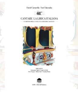 David Ciavarella, Yuri Takenaka – Cantare la lirica italiana. Un metodo per la voce, una guida per l’ascolto (2023)