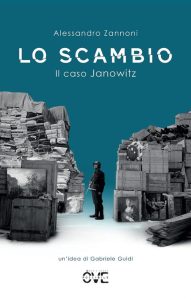 Alessandro Zannoni – Lo scambio. Il caso Janowitz (2023)
