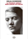 Helga Schneider - Il piccolo Adolf non aveva le ciglia (2014)