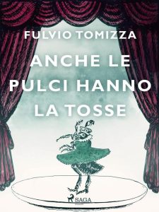 Fulvio Tomizza – Anche le pulci hanno la tosse (2023)