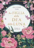 Sue Lynn Tan - La figlia della dea della luna (2023)