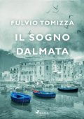 Fulvio Tomizza - Il sogno dalmata (2023)