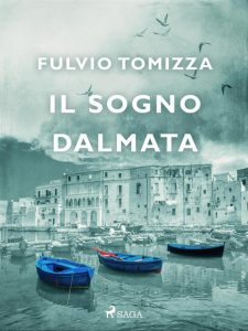 Fulvio Tomizza – Il sogno dalmata (2023)