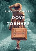 Fulvio Tomizza - Dove tornare (2023)