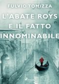 Fulvio Tomizza - L'abate Roys e il fatto innominabile (2023)