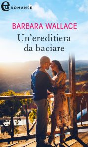 Barbara Wallace – Un’ereditiera da baciare (2021)
