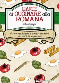 Silvia Spagni - L'arte di cucinare alla romana (2010)