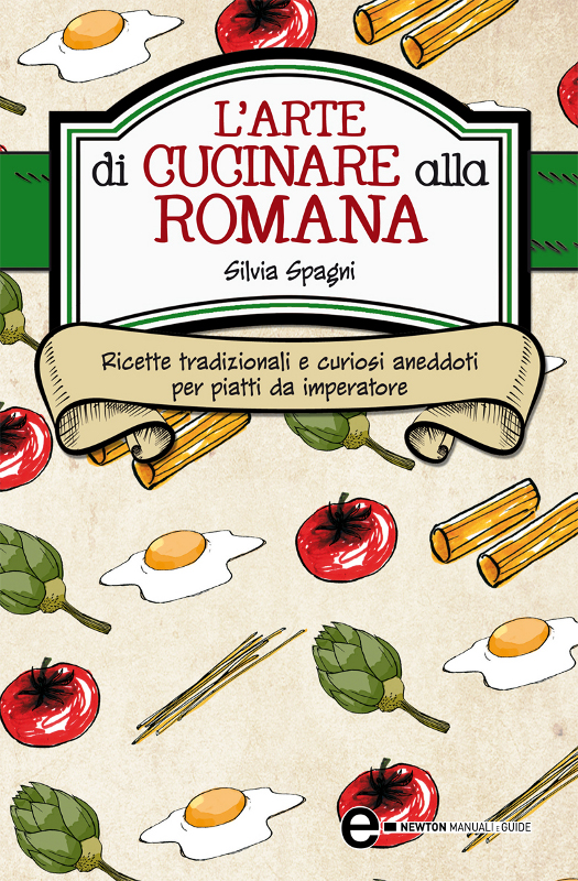 Silvia Spagni – L’arte di cucinare alla romana (2010)