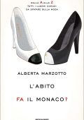 Alberta Marzotto - L'abito fa il monaco? (2011)