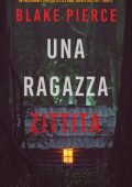 Blake Pierce - Una ragazza zittita. Agente FBI Ella Dark. Libro 4 (2021)
