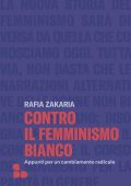 Rafia Zakaria - Contro il femminismo bianco (2023)