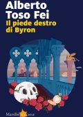 Alberto Toso Fei - Il piede destro di Byron (2023)