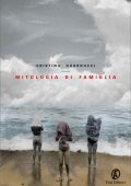 Cristina Guarducci - Mitologia di famiglia (2015)