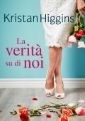 Kristan Higgins - La verità su di noi (2022)