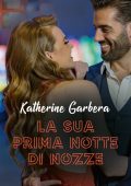 Katherine Garbera - Le notti calde di Las Vegas Vol. 1. La sua prima notte di nozze (2022)