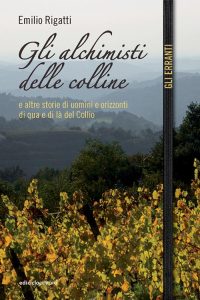 Emilio Rigatti – Gli alchimisti delle colline. E altre storie di uomini e orizzonti di qua e di là del Collio (2023)