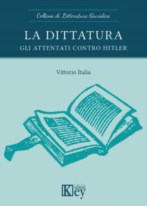 Vittorio Italia – La dittatura. Gli attentati contro Hitler (2023)