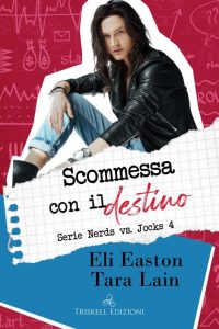 Eli Easton, Tara Lain – Nerds Vs Jocks Vol. 4. Scommessa con il destino (2023)