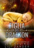 Lili Zander, Lee Savino - Draghi in Esilio Vol. 6. Figlia dei Draekon (2022)