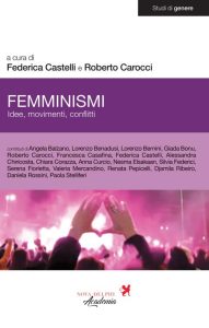 Federica Castelli, Roberto Carocci (a cura di) – Femminismi. Idee, movimenti, conflitti (2023)