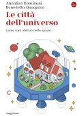 Annalisa Dominoni, Benedetto Quaquaro - Le città dell'universo (2023)