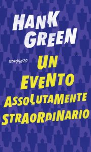 Hank Green – Un evento assolutamente straordinario (2018)
