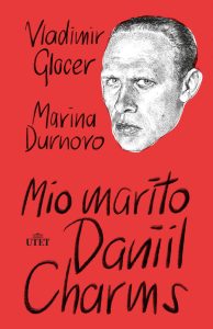 Vladimir Glocer, Marina Durnovo – Mio marito Daniil Charms (2023)