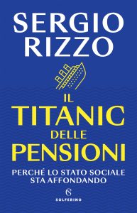 Sergio Rizzo – Il Titanic delle pensioni (2023)