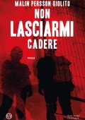 Malin Persson Giolito - Non lasciarmi cadere (2023)