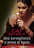 Cat Schield - Notti a Las Vegas Vol. 1. Una sorveglianza a prova di bacio (2022)
