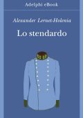 Alexander Lernet-Holenia - Lo stendardo (2023)