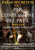 Alessandro Falzani - Papae Secretum Vol. 1. Per confessione del Papa (2021)