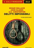 Edgar Wallace, Gilbert Keith Chesterton, John Sladek - Delitti impossibili (2021)