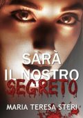 Maria Teresa Steri - Sarà il nostro segreto (2023)