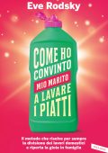Eve Rodsky - Come ho convinto mio marito a lavare i piatti (2020)