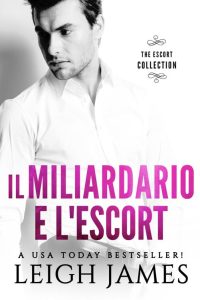Leigh James – The Escort Series Vol. 1. Il miliardario e l’escort (2023)