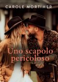 Carole Mortimer - Calendar Mistress Vol. 2. Uno scapolo pericoloso (2021)