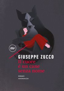 Giuseppe Zucco – Il cuore è un cane senza nome (2017)