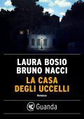 Laura Bosio, Bruno Nacci - La casa degli uccelli (2020)