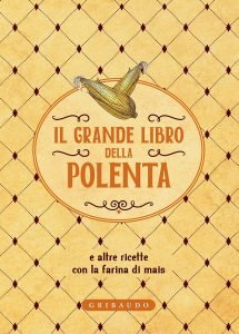 AA.VV. – Il grande libro della polenta (2018)