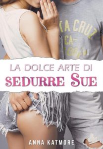 Anna Katmore – La dolce arte di sedurre Sue (2023)