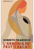 Roberto Tiraboschi - L'armonia dei frutti bacati (2023)