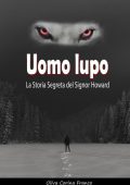 Oliva Corina Franco - Uomo lupo: La Storia Segreta del Signor Howard (2023)