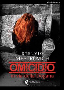 Stelvio Mestrovich – Omicidio in via della Dogana (2017)