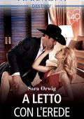 Sara Orwig - Ritorno in Texas Vol. 1. A letto con l'erede (2021)